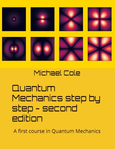 Quantum Mechanics step by step - second edition: A first course in Quantum Mechanics von Independently published