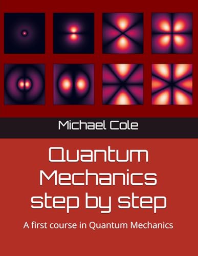 Quantum Mechanics step by step: A first course in Quantum Mechanics