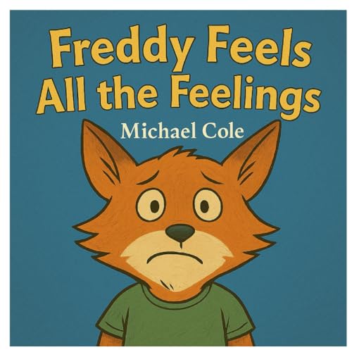 Freddy Feels All The Feelings von Independently published