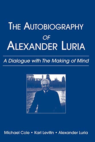 The Autobiography of Alexander Luria: A Dialogue with The Making of Mind