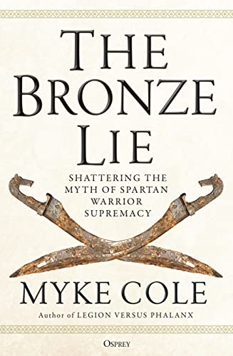 The Bronze Lie: Shattering the Myth of Spartan Warrior Supremacy von Osprey Publishing
