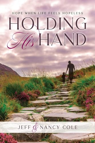 Holding His Hand: Hope when life feels hopeless von Palmetto Publishing