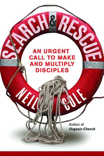 Search & Rescue: Becoming a Disciple Who Makes a Difference: An Urgent Call to Make and Multiply Disciples
