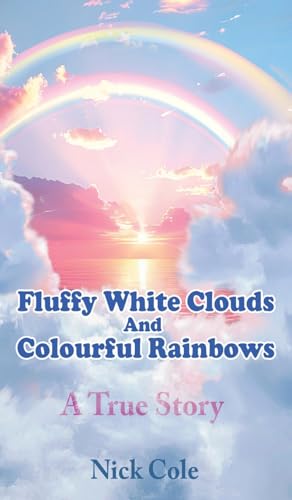 Fluffy White Clouds and Colourful Rainbows Fluffy White Clouds and Colourful Rainbows von Maple Publishers