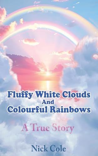 Fluffy White Clouds and Colourful Rainbows Fluffy White Clouds and Colourful Rainbows von Maple Publishers