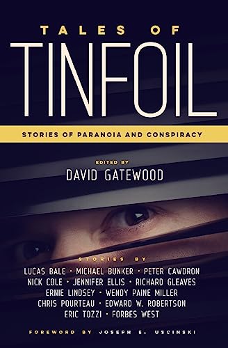 Tales of Tinfoil: Stories of Paranoia and Conspiracy von CREATESPACE