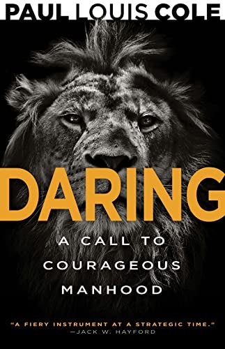 Daring: A Call to Courageous Manhood Daring: A Call to Courageous Manhood von Whitaker House