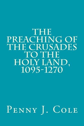 The Preaching of the Crusades to the Holy Land, 1095-1270 von Medieval Academy of America