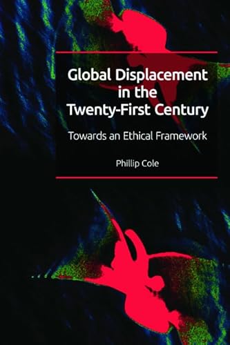 Global Displacement in the Twenty-First Century: Towards an Ethical Framework von Edinburgh University Press