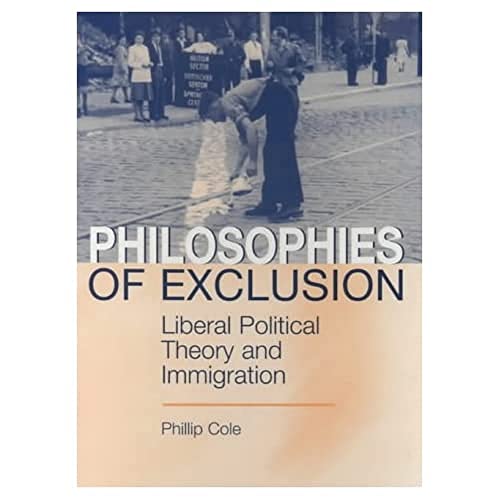Philosophies of Exclusion: Liberal Political Theory and Immigration: Liberal Political Theory & Immigration