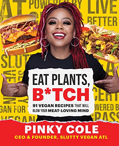 Eat Plants, B*tch: 91 Vegan Recipes That Will Blow Your Meat-Loving Mind von Gallery/13A