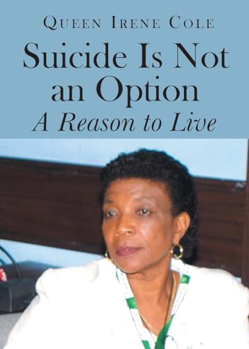 Suicide is Not an Option: A Reason to Live von Page Publishing