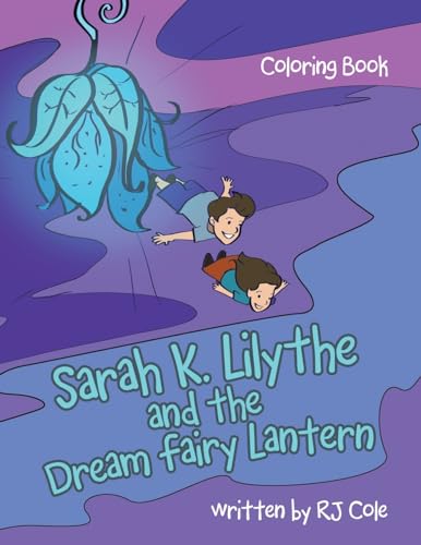 Sarah K. Lilythe and the Dream Fairy Lantern: Coloring Book von iUniverse