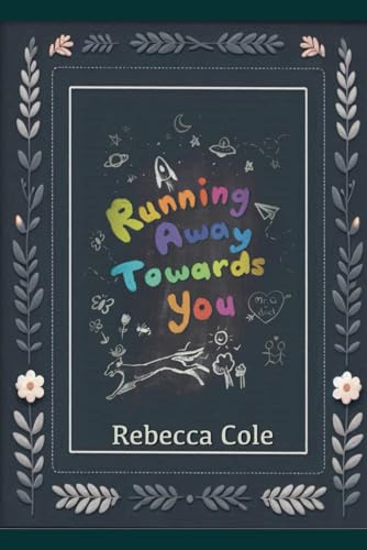 Running Away Towards You Running Away Towards You von Self-Published