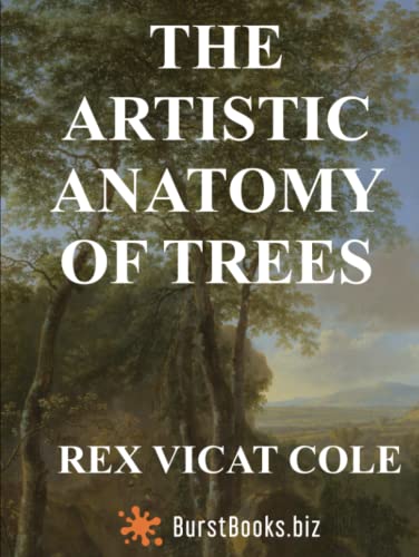 The artistic anatomy of trees: (Annotated) Their structure & treatment in painting