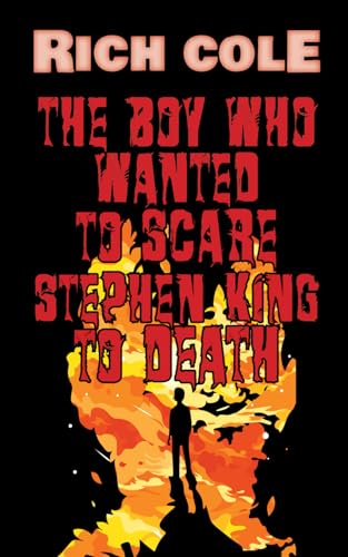 The Boy Who Wanted to Scare Stephen King to Death von Independently published