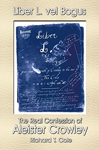 Liber L. vel Bogus - The Real Confession of Aleister Crowley: The Governing Dynamics of Thelema Parts One & Two