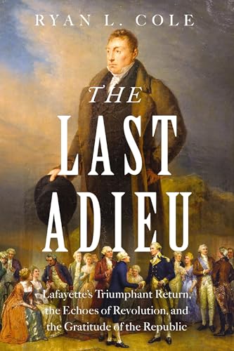 The Last Adieu: Lafayette’s Triumphant Return and the Grand Celebration that United a Grateful America The Last Adieu: Lafayette’s Triumphant Return and the Grand Celebration that United a Grateful America von Harper Horizon