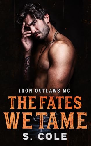 The Fates We Tame: Iron Outlaws MC Book 8 von Kadelo Group Ltd