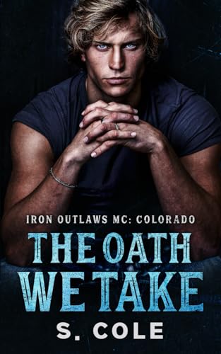 The Oath We Take: Iron Outlaws Colorado Book 2 (Iron Outlaws MC: Colorado, Band 2) von Kadelo Group Ltd