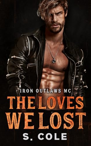 The Loves We Lost: Iron Outlaws MC Book 6
