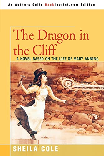 The Dragon in the Cliff: A Novel Based on the Life of Mary Anning von iUniverse
