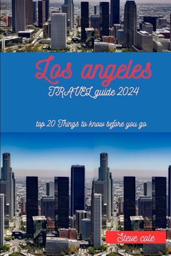 Los angeles travel guide 2024: Top 20 things to know before you go von Independently published
