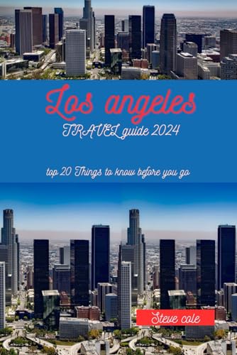 Los angeles travel guide 2024: Top 20 things to know before you go von Independently published