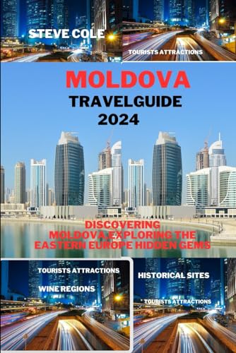 Moldova travel guide 2024: Exploring the eastern europe hidden gem. von Independently published