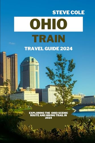 Ohio train travel guide 2024: Exploring the scenic route and hiking trail in ohio in 2024 von Independently published