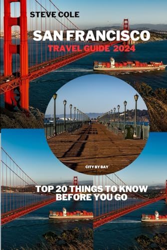 San francisco travel guide 2024: Top 20 things to know before you go
