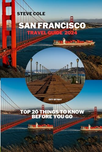 San francisco travel guide 2024: Top 20 things to know before you go von Independently published