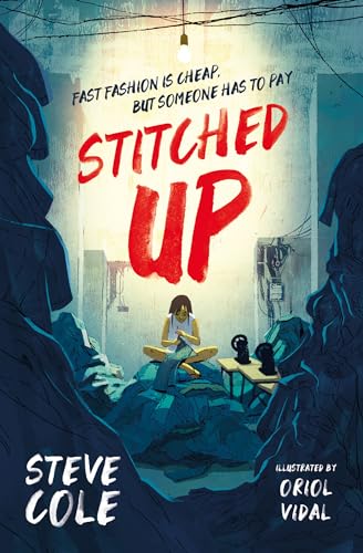 Stitched Up: The horrific real-life cost of fast fashion is exposed in this gripping tale of survival from bestselling author Steve Cole.