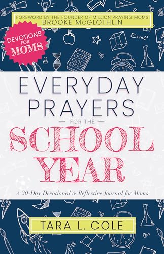 Everyday Prayers for the School Year: A 30-day Devotional & Reflective Journal for Moms Everyday Prayers for the School Year: A 30-day Devotional & Reflective Journal for Moms von Whitaker House