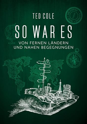 So war es: Von fernen Ländern und nahen Begegnungen von tredition