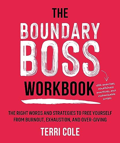 The Boundary Boss Workbook: The Right Words and Strategies to Free Yourself from Burnout, Exhaustion, and Over-Giving von Sounds True