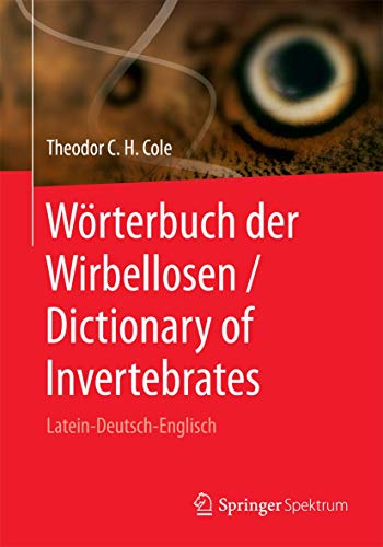 Wörterbuch der Wirbellosen / Dictionary of Invertebrates: Latein-Deutsch-Englisch von Springer Spektrum