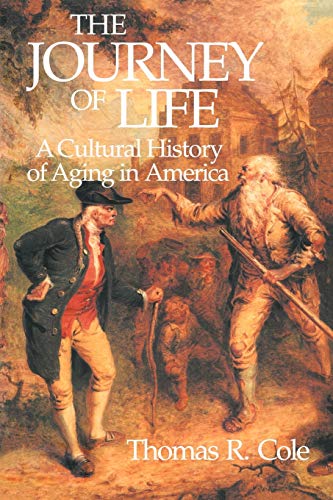The Journey of Life: A Cultural History of Aging in America von Cambridge University Press