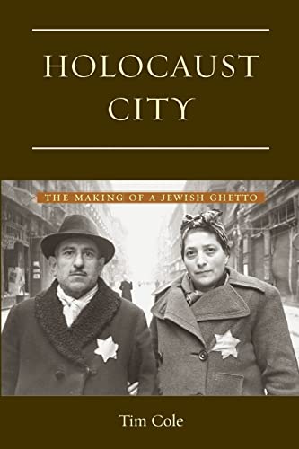 Holocaust city: The Making of a Jewish Ghetto