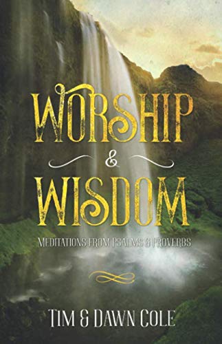 Worship & Wisdom: Meditations from Psalms & Proverbs von Independently published