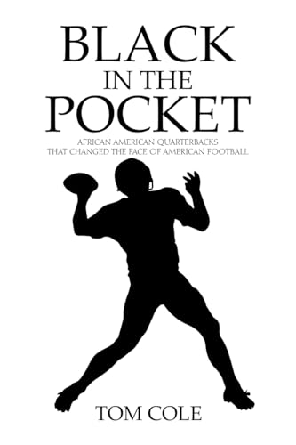 Black in the Pocket: African American Quarterbacks that changed the face of American Football von AuthorHouse