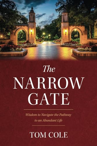 The Narrow Gate: Wisdom to Navigate the Pathway to an Abundant Life von Independently published