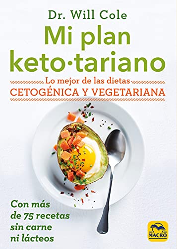 Mi plan ketotariano: Lo mejor de las dietas cetogénica y vegetariana con recetas sin carne ni lácteos (Cocinar Naturalmente, Band 11)