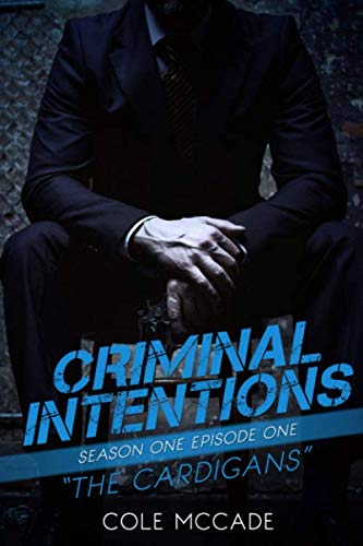 CRIMINAL INTENTIONS: Season One, Episode One: THE CARDIGANS CRIMINAL INTENTIONS: Season One, Episode One: THE CARDIGANS von Independently published