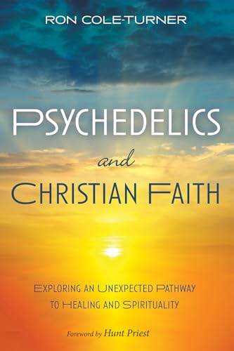 Psychedelics and Christian Faith: Exploring an Unexpected Pathway to Healing and Spirituality von Cascade Books