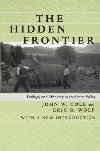 Hidden Frontier: Ecology and Ethnicity in an Alpine Valley von University of California Press
