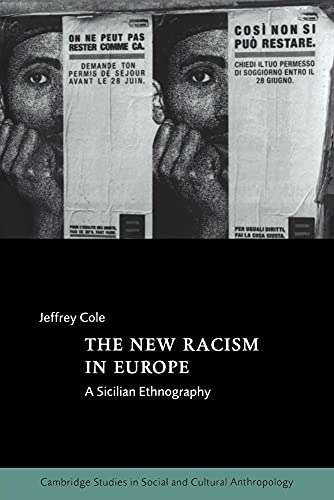 The New Racism in Europe: A Sicilian Ethnography (Cambridge Studies in Social And Cultural Anthropology, 107, Band 107)
