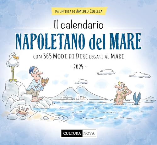 Il calendario napoletano del mare 2025. Con 365 modi di dire legati al mare. Ediz. illustrata von Cultura Nova