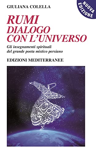 Rumi: dialogo con l'universo. Gli insegnamenti spirituali del grande poeta mistico persiano. Nuova ediz. (Yoga, zen, meditazione) von Edizioni Mediterranee