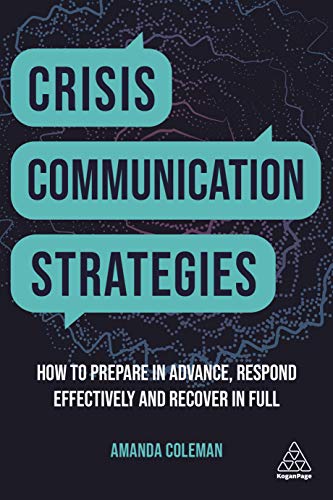 Crisis Communication Strategies: How to Prepare in Advance, Respond Effectively and Recover in Full von Kogan Page